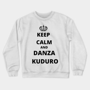 Keep calm and danza kuduro Crewneck Sweatshirt